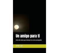 Un amigo para ti: Libro de notas que siempre te va ha acompañar