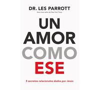Un amor como ese: 5 secretos relacionales dados por Jesús