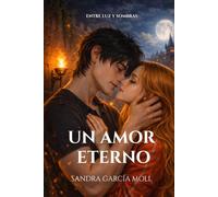 Un amor eterno: Un romance oscuro entre vampiros, sangre y eternidad (Entre luz y sombras)
