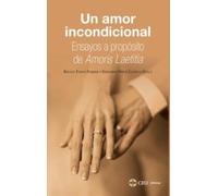 Un amor incondicional. Ensayos a propósito de Amoris Laetitia (DSI)