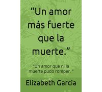 Un amor más fuerte que la muerte: Un amor que ni la muerte pudo romper
