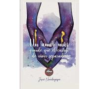 Un Amor Más Grande Que El Castigo de Vivir Separados