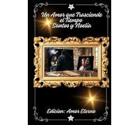 Un Amor que Trasciende el Tiempo Santos y Noelia: Edicion: Amor Eterno