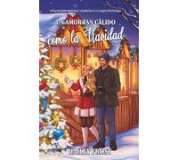 Un Amor Tan Cálido Como la Navidad: Un Acogedor Romance Navideño En Un Pequeño Pueblo: 2 (Wayward Hollow)