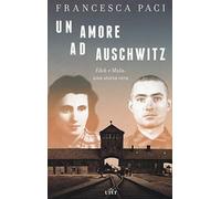 Un amore ad Auschwitz. Edek e Mala: una storia vera. Con ebook