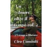 Un Amore oltre il tempo vol. 4: Ti vengo a liberare