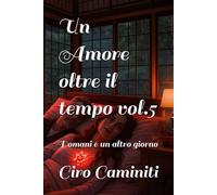 Un Amore oltre il tempo vol.5: Domani è un altro giorno