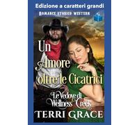 Un Amore oltre le Cicatrici: Edizione a caratteri grandi (Le Vedove di Wellness Cr dizione a caratteri grandi)