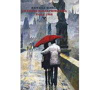 Un amore senza primavera. Praga 1968 (Eliconea)
