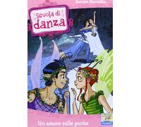 Un amore sulle punte (Il battello a vapore. Scuola di danza)