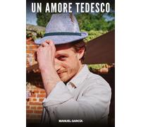 Un Amore Tedesco: Racconti Erotici Gay di Sesso Esplicito per Uomini Adulti: 85