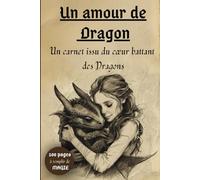 Un Amour de Dragon: Un carnet issu du cœur battant des Dragons : Journal intime et Grimoire de Magie - Cahier de notes ligné pour fan de Fantasy et Spiritualité (100 pages)