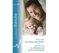 Un Amour Sans Limites - Le Dilemme Du Dr Grace Kennedy (harlequin Blan
