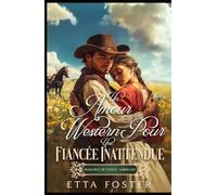 Un Amour Western Pour Une Fiancée Inattendue: Romance De L' Ouest Américain (Amour Par Correspondance Dans L'Ouest Sauvage)
