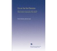 Un an Sur les Chemins: Récits d'excursions Dans la Sicile, l'italie, l'autriche, l'illyrie, la Grèce, Constantinople et l'asie Mineure.