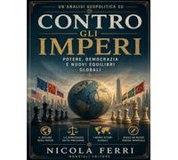 Un’analisi geopolitica su Contro gli imperi: Potere, democrazia e nuovi equilibri globali