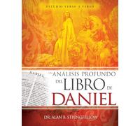 Un Análisis Profundo del Libro de Daniel: Estudio Verso a Verso