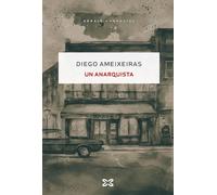 Un anarquista | Diego Ameixeiras Novelle
