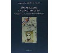 Un andaluz en Mauthausen: Autobiografía de José Bravo Alarcón (DEL GENAL)