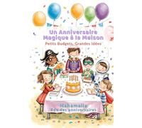 Un Anniversaire Magique à la Maison: Petits Budgets, Grandes Idées