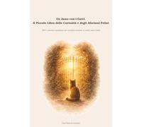 Un Anno con i Gatti. Il Piccolo Libro delle Curiosità e degli Aforismi Felini: 365+1 pensieri quotidiani per sorridere insieme ai nostri amici felini