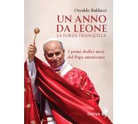 Un anno da Leone. La forza tranquilla. Ediz. illustrata (Odoya library)