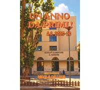 Un anno da Primi !: storie e sogni della classe I A (Il Cantiere delle Idee "Libri per Bambini")