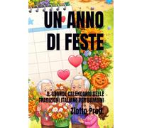 UN ANNO DI FESTE: IL GRANDE CALENDARIO DELLE TRADIZIONI ITALIANE PER BAMBINI