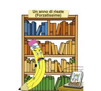 Un anno di risate (forzatissime): 365+1 barzellette terrificanti e freddure