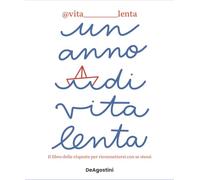 Un anno di vita lenta. Il libro delle risposte per riconnettersi con se stessi