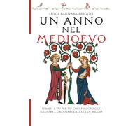 Un anno nel Medioevo