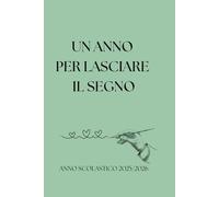 Un anno per lasciare il segno: Agenda del docente - da settembre a giugno. I Planner mensile per insegnanti I Formato 6x10