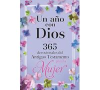 Un año con Dios: 365 devocionales del Antiguo Testamento para la Mujer / A Year with God