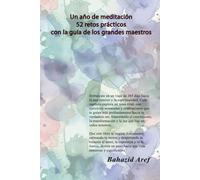 Un año de meditación 52 retos prácticos con la guía de los grandes maestros: One Year of Meditation, 52 Practical Challenges with Guidance from Great Masters (Spanish Edition) (Works of Bahazid)