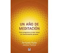 Un Año De Meditación: Curso progresivo en doce meses de transformación personal (SIN COLECCION)