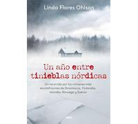 Un año entre tinieblas nórdicas: Un recorrido por los crímenes más escalofriantes de Dinamarca, Finlandia, Islandia, Noruega y Suecia (Serie Negra)