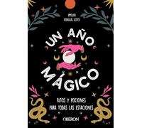 Un año mágico: Ritos y pociones para todas las estaciones (Libros singulares)