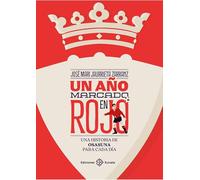 Un año marcado en rojo: Una historia de Osasuna para cada día