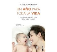 Un año para toda la vida: El secreto mundo emocional de la madre y su bebé (Familia)