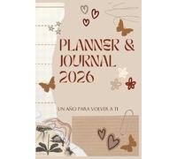 UN AÑO PARA VOLVER A TI - PLANNER 2026: Agenda & Journal de planificación, hábitos, bienestar y finanzas personales