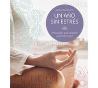Un año sin estrés: Actividades para relajarte y sentirte mejor (Ocio y tiempo libre)