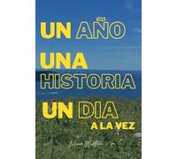 Un Año, Una Historia, Un Día a la vez: Devocional cronológico de 365 días