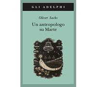 Un antropologo su Marte. Sette racconti paradossali (Gli Adelphi)