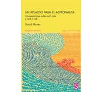 Un aplauso para el astronauta: Conversaciones sobre surf, arte y rock n´roll (SIN COLECCION)