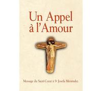 Un appel à l'amour: Le message du Coeur de Jésus au monde et sa messagère