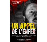 Un appel de l’enfer: L’histoire vraie de Larry Gene Bell, un monstre rural et le crime qui a bouleversé la nation (True Crime Explicite)