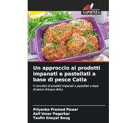 Un approccio ai prodotti impanati e pastellati a base di pesce Catla: Il concetto di prodotti impanati e pastellati a base di pesce d'acqua dolce