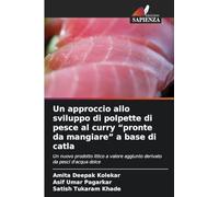 Un approccio allo sviluppo di polpette di pesce al curry "pronte da mangiare" a base di catla: Un nuovo prodotto ittico a valore aggiunto derivato da pesci d'acqua dolce
