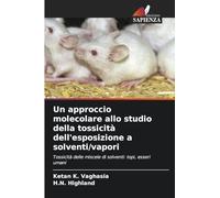 Un approccio molecolare allo studio della tossicità dell'esposizione a solventi/vapori