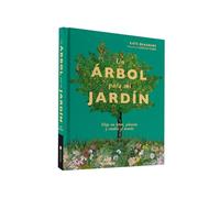 Un árbol para mi jardín. Elige un árbol, plántalo y cambia el mundo (JARDINERÍA Y PLANTAS DE INTERIOR) (JARDINERIA Y PLANTAS DE INTERIOR)